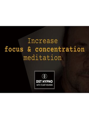 cover image of Increase focus and concentration meditation--A guided meditation--DST Hypno with Stu Newman